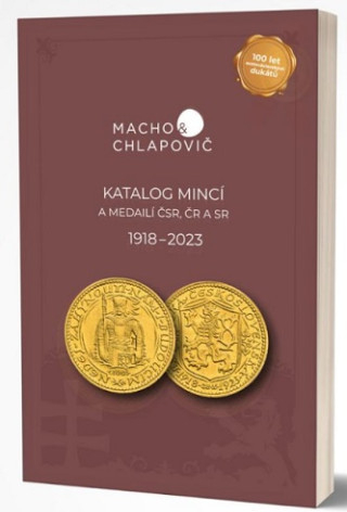 Katalóg mincí a medailí ČSR, ČR a SR 1918-2023 - Macho&Chlapovič