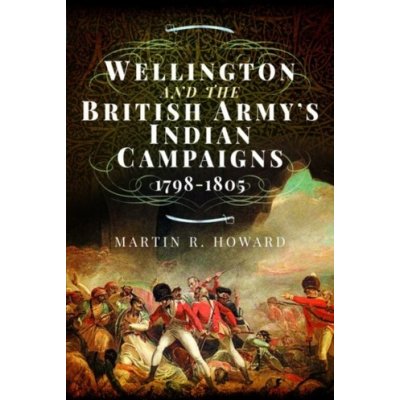 Wellington and the British Army's Indian Campaigns 1798 - 1805 – Zboží Mobilmania
