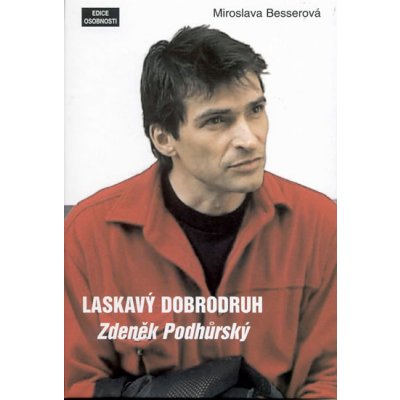 Laskavý dobrodruh - Zdeněk Podhůrský - Besserová Miroslava