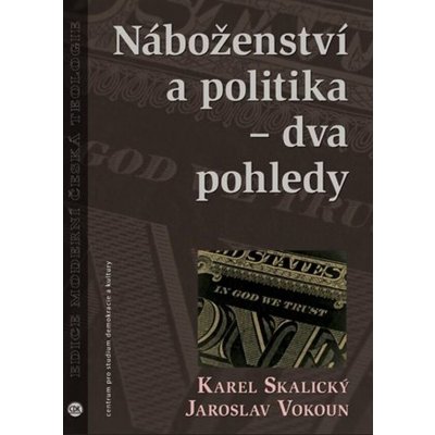Náboženství a politika - dva pohledy - Skalický Karel