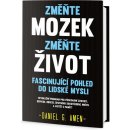 Změňte mozek, změňte život - Fascinující pohled do lidské mysli - Amen Daniel G.