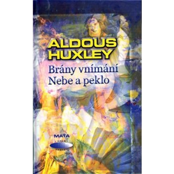 Brány vnímání. Nebe a peklo Aldous Huxley