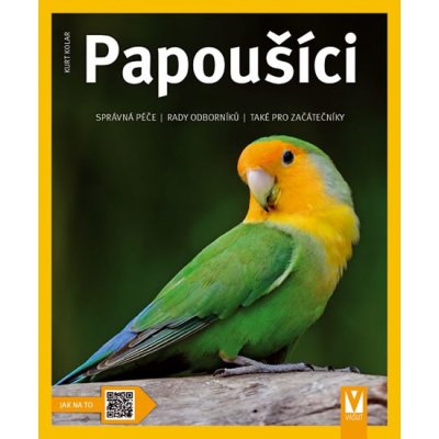 Papoušíci - Jak na to - Kolar Kurt – Hledejceny.cz