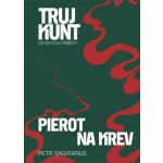 Pierot, Na krev. Trujkunt 3 - Petr Sagitarius – Hledejceny.cz
