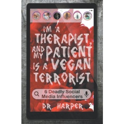 Im a Therapist, and My Patient is a Vegan Terrorist: 6 Deadly Social Media Influencers – Hledejceny.cz