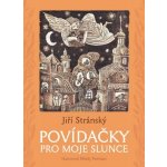 Povídačky pro moje slunce - Jiří Stránský,Matěj Forman – Hledejceny.cz