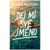 Kniha Dej mi své jméno - Aciman André
