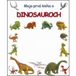 Moja prvá kniha o dinosauroch – Zboží Mobilmania