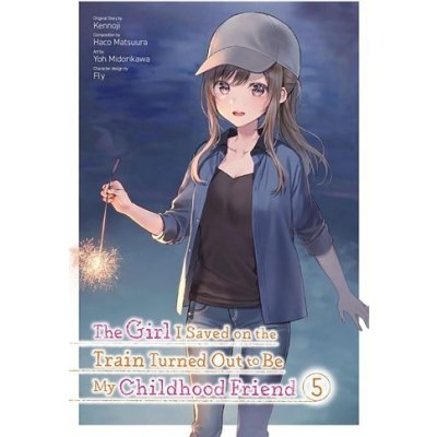 Girl I Saved on the Train Turned Out to Be My Childhood Friend, Vol. 5 manga