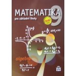 Matematika 9 pro základní školy Algebra - Zdeněk Půlpán, Michal Čihák – Hledejceny.cz