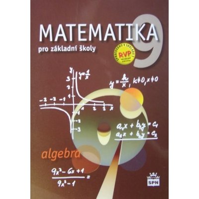 Matematika 9 pro základní školy Algebra - Zdeněk Půlpán, Michal Čihák – Hledejceny.cz