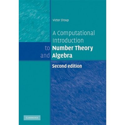 Computational Introduction to Number Theory and Algebra Shoup Victor New York UniversityPevná vazba – Hledejceny.cz