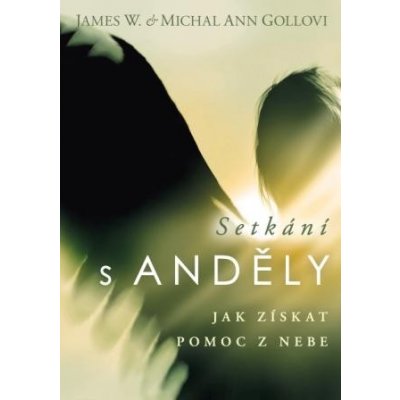 Gollovi, James W.   Michal Ann - Setkání s Anděly – Hledejceny.cz