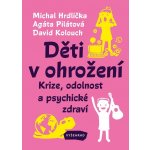 Děti v ohrožení - Krize, odolnost a psychické zdraví - Michal Hrdlička – Hledejceny.cz