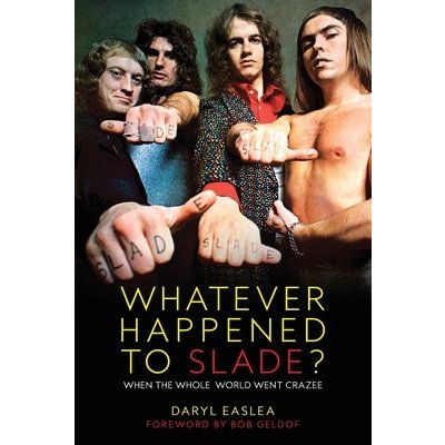 Whatever Happened to Slade?: When the Whole World Went Crazee Easlea DarylPaperback – Hledejceny.cz