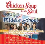 Chicken Soup for the Soul: Teens Talk Middle School - 35 Stories of Life's Ups and Downs, Family, Mentors, and Doing What's Right for Younger Teens – Hledejceny.cz
