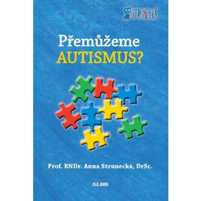 Přemůžeme autismus? - Prof. RNDr. Anna Strunecká Dr.Sc.
