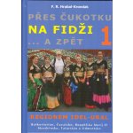 Přes Čukotku na Fidži a zpět 1 - F.R. Hrabal-Krondak – Hledejceny.cz