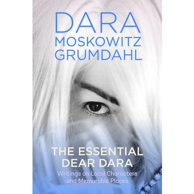 The Essential Dear Dara: Writings on Local Characters and Memorable Places Grumdahl Dara MoskowitzPaperback – Zboží Mobilmania