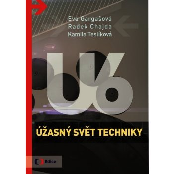 Úžasný svět techniky U6 - Radek Chajda, Kamila Teslíková, Eva Gargašová