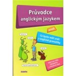 Průvodce anglickým jazykem - aneb Co byste měli znát z anglické gramatiky - Juraj Belán, Aleš Leznar – Hledejceny.cz