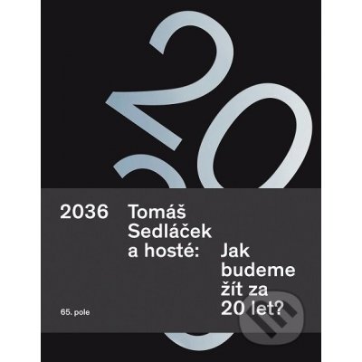 2036 Tomáš Sedláček a hosté: Jak budeme žít za 20 let? - Tomáš Sedláček – Zbozi.Blesk.cz