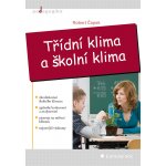 Třídní klima a školní klima - Čapek Robert – Hledejceny.cz