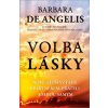 Kniha Volba lásky - Nové, lepší vztahy s partnerem, přáteli a sebou samým - Barbara DeAngelis
