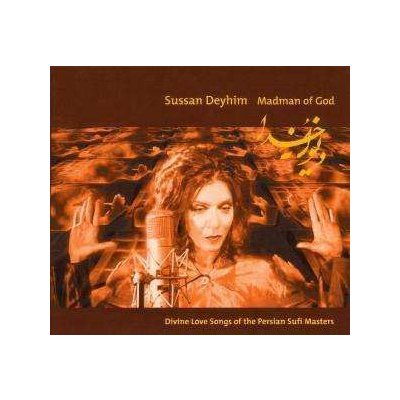 Sussan Deyhim - Madman Of God Divine Love Songs Of The Persian Sufi Masters CD – Hledejceny.cz