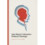 Jose Martis Liberative Political Theology – Sleviste.cz