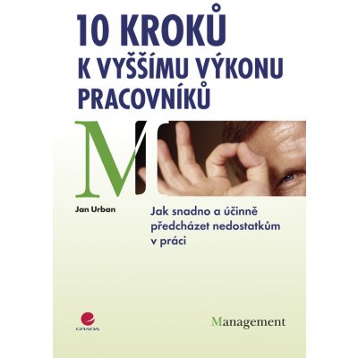 10 kroků k vyššímu výkonu pracovníků - Urban Jan – Hledejceny.cz