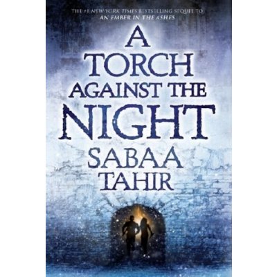 A Torch Against the Night - Sabaa Tahir