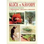 Klíče a návody k praktickým činnostem v přírodopisu, biologii a ekologii pro ZŠ a S – Hledejceny.cz