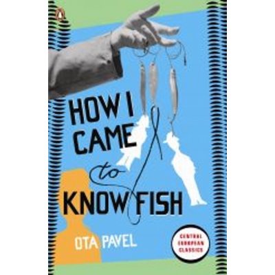 HOW I CAME TO KNOW FISH - Pavel Ota