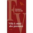 Vôľa k moci ako poznanie - Friedrich Nietzsche