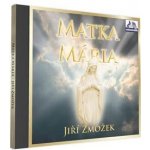 Zmožek Jiří - Matka Mária CD – Zboží Mobilmania
