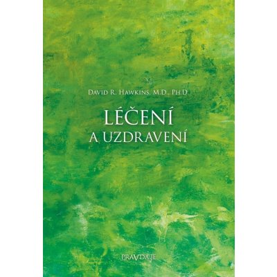 Léčení a uzdravení - David R. Hawkins – Zbozi.Blesk.cz