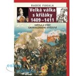 Velká válka s křižáky 1409-1411 - Světla a stíny grunvaldského vítězství - Radek Fukala – Hledejceny.cz