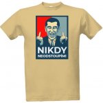 Tričko s potiskem Andrej Babiš Nikdy neodstoupím! pánské písková – Hledejceny.cz