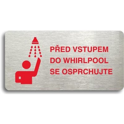 Accept Piktogram "PŘED VSTUPEM DO WHIRLPOOL SE OSPRCHUJTE" (160 × 80 mm) (stříbrná tabulka - barevný – Zboží Mobilmania