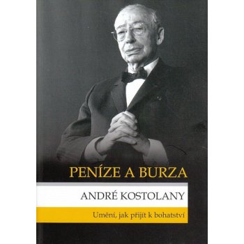 Peníze a burza, Umění jak přijít k penězům - Kostolany A.