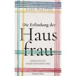 Die Erfindung der Hausfrau - Geschichte einer Entwertung – Hledejceny.cz