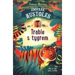Zoopark Hustoles - Trable s tygrem - Tamsyn Murray – Hledejceny.cz