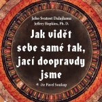 Jak vidět sebe samé tak, jací doopravdy jsme - XIV. Jeho Svatost Dalajláma, Hopkins Jeffrey – Zboží Dáma