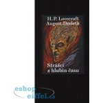Strážci z hlubin času - August Derleth; Howard Philip Lovecraft – Hledejceny.cz