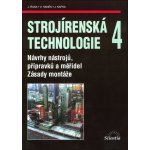 Strojírenská technologie 4 - Návrhy nástrojů, přípravků a měřidel. Zásady montáže. - Jaroslav Řasa – Hledejceny.cz
