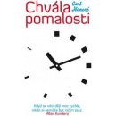 Chvála pomalosti. Když se věci dějí moc rychle, nikdo si nemůže být ničím jistý. Milan Kundera - Carl Honoré