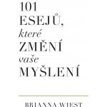 101 esejů, které změní vaše myšlení - Brianna Wiest – Hledejceny.cz