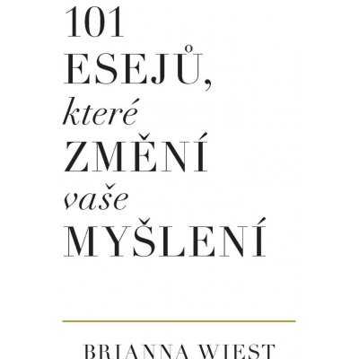 101 esejů, které změní vaše myšlení - Brianna Wiest – Zbozi.Blesk.cz