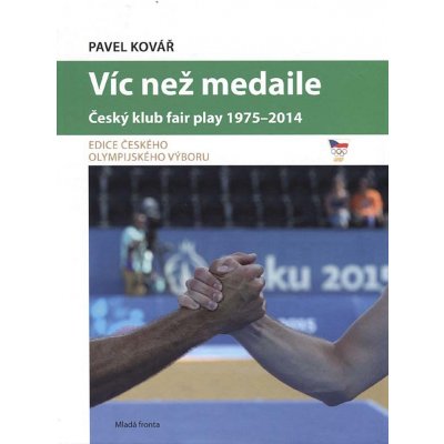 Víc než medaile - Český klub fair play 1975-2014 - Kovář Pavel